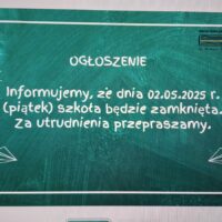 Informujemy, że dnia 02.05.2025 r. (piątek) szkoła będzie zamknięta. Za utrudnienia przepraszamy.