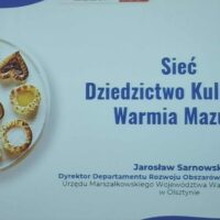Przedstawienie założeń sieci Dziedzictwa Kulinarnego Warmia Mazury